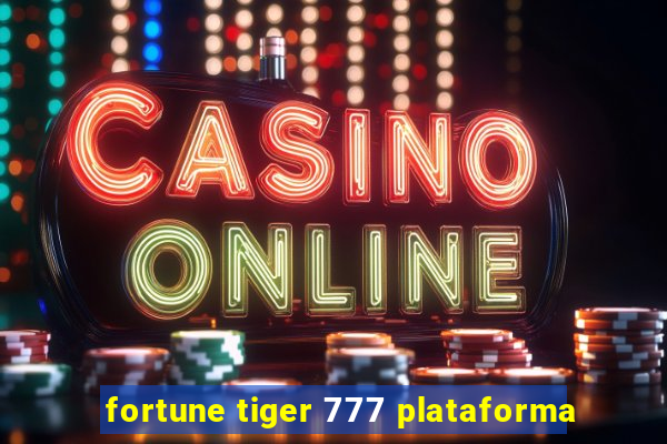 fortune tiger 777 plataforma